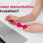 Does Female Masturbation Affect Ovulation, Pregnancy Or Infertility?