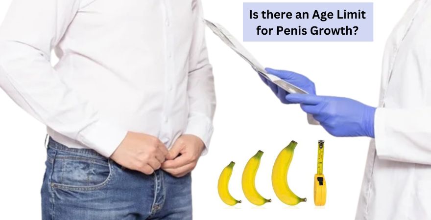 Age Limit for Penis Growth