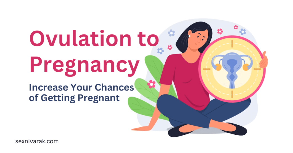 ovulation-to-pregnancy-increase-your-chances-of-getting-pregnant