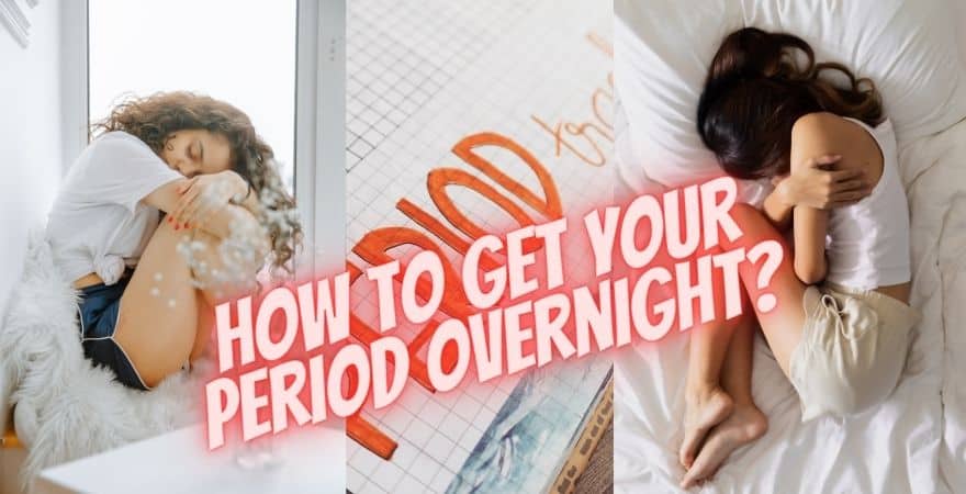 How to get period overnight or faster?