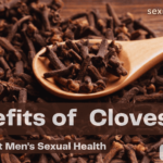 10 Benefits of Cloves Sexually for Men | You must know